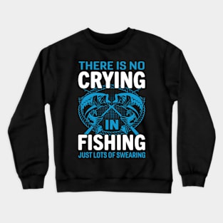 There Is No Crying In Fishing Crewneck Sweatshirt